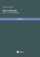 Couverture du livre « Terra barda Tome 1 ; les indo-européens » de Santiago aux éditions Publibook