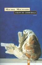 Couverture du livre « Coeur de cannibale » de Michel Michaud aux éditions Boreal