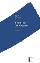 Couverture du livre « Affaire de coeur » de Jean Blot aux éditions Pierre-guillaume De Roux