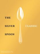 Couverture du livre « The silver spoon classic » de  aux éditions Phaidon Press