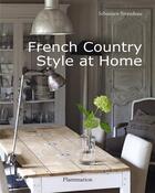 Couverture du livre « French country style at home » de Sebastien Siraudeau aux éditions Flammarion