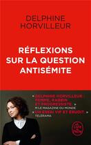 Couverture du livre « Réflexions sur la question antisémite » de Delphine Horvilleur aux éditions Le Livre De Poche