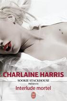 Couverture du livre « Sookie Stackhouse présente : interlude mortel » de Charlaine Harris aux éditions J'ai Lu