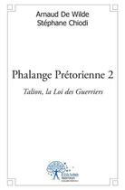 Couverture du livre « Phalange pretorienne 2 - talion, la loi des guerriers » de Arnaud De Wilde Et S aux éditions Edilivre