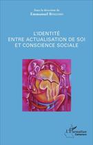 Couverture du livre « L'identité entre actualisation de soi et conscience sociale » de Emmanuel Bingono aux éditions L'harmattan