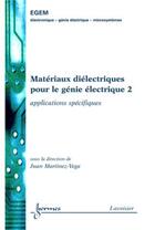 Couverture du livre « Matériaux diélectriques pour le génie électrique 2 : applications spécifiques » de Juan Martinez-Vega aux éditions Hermes Science Publications