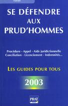 Couverture du livre « Se defendre aux prud'hommes ; edition 2003 » de Brigitte Vert aux éditions Prat