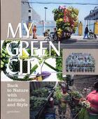 Couverture du livre « My green city back to nature with attitude and style /anglais » de R. Klanten et Sven Ehmann aux éditions Dgv