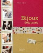 Couverture du livre « Bijoux détournés » de Nathalie De Laval aux éditions Hachette Pratique
