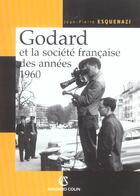 Couverture du livre « Godard et la societe francaise des annees 1960 » de Esquenazi J-P. aux éditions Armand Colin