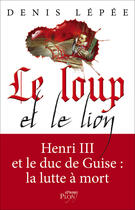 Couverture du livre « Le loup et le lion » de Denis Lepee aux éditions Plon