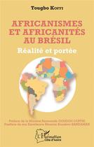 Couverture du livre « Africanismes et africanités au Brésil ; réalité et portée » de Tougbo Koffi aux éditions L'harmattan