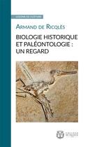 Couverture du livre « Biologie historique et paléontologie : un regard » de Armand De Ricqles aux éditions College De France