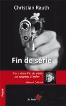 Couverture du livre « Fin de série » de Christian Rauth aux éditions De Boree