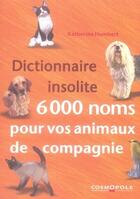 Couverture du livre « Dictionnaire insolite ; 6000 noms pour vos animaux de compagnie » de Humbert. Kather aux éditions Cosmopole