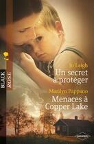 Couverture du livre « Un secret à protéger ; menaces à Copper Lake » de Marilyn Pappano et Jo Leigh aux éditions Harlequin