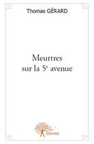 Couverture du livre « Meurtres sur la 5e avenue » de Thomas Gérard aux éditions Edilivre