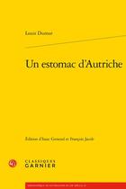 Couverture du livre « Un estomac d'Autriche » de Louis Dumur aux éditions Classiques Garnier