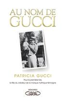 Couverture du livre « Au nom de Gucci » de Patricia Gucci aux éditions Michel Lafon
