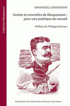 Couverture du livre « Contes et nouvelles de Maupassant ; pour une poétique du recueil » de Emmanuele Grandadam aux éditions Pu De Rouen