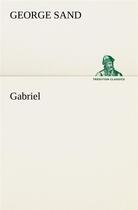 Couverture du livre « Gabriel » de George Sand aux éditions Tredition