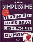 Couverture du livre « Simplissime ; terrines et foies gras les + faciles du monde » de Jean-Francois Mallet aux éditions Hachette Pratique