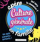 Couverture du livre « Apéro culture générale en famille » de  aux éditions Larousse