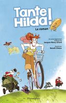 Couverture du livre « Tante Hilda ! le roman » de Jacques-Rémy Girerd et Benoit Chieux aux éditions Flammarion Jeunesse