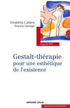Couverture du livre « Gestalt-thérapie ; pour une esthétique de l'existence » de Francis Vanoye et Elisabetta Caldera aux éditions Armand Colin