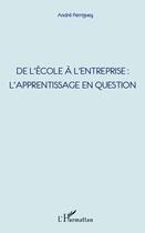Couverture du livre « De l'école à l'entreprise : l'apprentissage en question » de Andre Perriguey aux éditions L'harmattan
