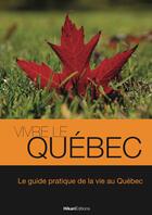 Couverture du livre « Vivre le Québec » de Julien Valat aux éditions Hikari Edition