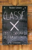 Couverture du livre « Classé X ; petits secrets des classes prépa » de Teodor Limann aux éditions Empecheurs De Penser En Rond