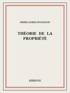 Couverture du livre « Théorie de la propriété » de Pierre-Joseph Proudhon aux éditions Bibebook