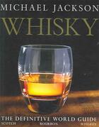 Couverture du livre « Whisky ; The Definitive World Guide: Scotch, Bourbon, Whiskey » de Michael Jackson aux éditions Dorling Kindersley Uk
