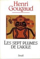 Couverture du livre « Les sept plumes de l'aigle » de Henri Gougaud aux éditions Seuil
