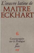 Couverture du livre « Le commentaire de l'Evangile selon Jean - Le Prologue » de Maitre Eckhart aux éditions Cerf
