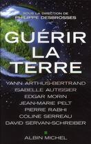 Couverture du livre « Guérir la Terre » de Philippe Desbrosses aux éditions Albin Michel