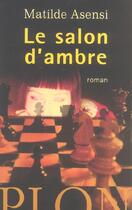 Couverture du livre « Le Salon D'Ambre » de Matilde Asensi aux éditions Plon