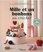 Couverture du livre « Mille et un bonbons au crochet - plus de 50 tutos gourmands » de Camille Lepecq et Sabine Merillon aux éditions Eyrolles