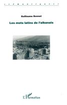 Couverture du livre « LES MOTS LATINS DE L'ALBANAIS » de Guillaume Bonnet aux éditions L'harmattan