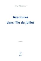 Couverture du livre « Aventures dans l'île de Juillet » de Eric Villeneuve aux éditions P.o.l
