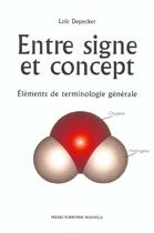 Couverture du livre « Entre signe et concept - elements de terminologie generale » de Loic Depecker aux éditions Presses De La Sorbonne Nouvelle