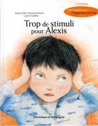 Couverture du livre « Trop de stimuli pour Alexis » de Francoise Robert aux éditions Dominique Et Compagnie