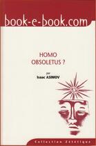 Couverture du livre « Homo obsoletus ; les moissons de l'intelligence 2 (the roving mind 2) » de Isaac Asimov aux éditions Book-e-book