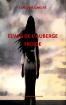 Couverture du livre « Elwig de l'auberge froide » de Claudine Candat aux éditions Editions Pierre Philippe
