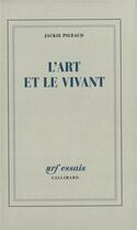 Couverture du livre « L'art et le vivant » de Jackie Pigeaud aux éditions Gallimard