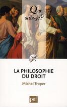 Couverture du livre « La philosophie du droit (3e édition) » de Michel Troper aux éditions Que Sais-je ?