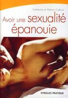 Couverture du livre « Avoir une sexualité épanouie » de Cudicio aux éditions Eyrolles