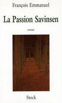 Couverture du livre « La Passion Savinsen » de Francois Emmanuel aux éditions Stock