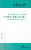 Couverture du livre « Les réseaux de politique publique » de Patrick Le Gales et Mark Thatcher aux éditions Editions L'harmattan